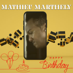 MATHIEU MARTHELY Happy Birthday